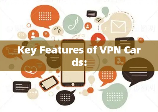 Key Features of VPN Cards: