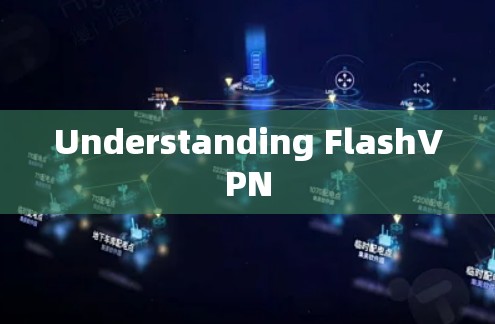 Understanding FlashVPN Understanding FlashVPN