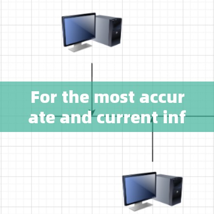 For the most accurate and current information,consulting credible sources is recommended.